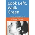 thumbnail image 1 of Look Left, Walk Green: A Shocking Tale of Losing the Past and Choosing to Gain the Future. (Paperback), 1 of 1