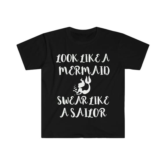 Look Like A Mermaid Swear Like A Sailor Unisex T-shirt S-3XL