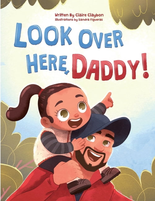 Look Rhyming Look Over Here Look Over Here, Daddy!: A Rhyming Children's Book About ...