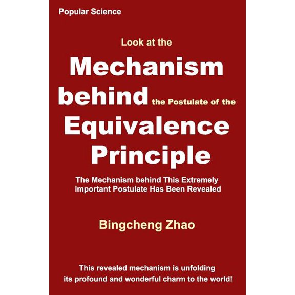 Look at the Mechanism behind the Postulate of the Equivalence Principle: The Mechanism behind This Extremely Important P, (Paperback)