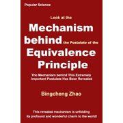 Look at the Mechanism behind the Postulate of the Equivalence Principle The Mechanism behind This Extremely Important P, Paperback