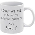 thumbnail image 1 of Look At Me Moving To Corpus Christi Mug Corpus Christi Mug Funny Coffee Mug - Cute Gifts For Women And Men - White Elephant Gifts For Women Funny Office Gifts 11 Oz, 1 of 6