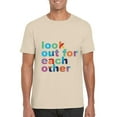 thumbnail image 1 of Look Out For Each Other Radical Kindness Shirt Positive T-Shirt, for men & women, up to size 5XL, 1 of 3