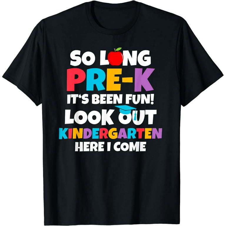 Funny Pre-K Graduate Shirt - Look Out Kindergarten T-Shirt Funny Pre-K Graduate Shirt - Look Out Kindergarten T-Shirt