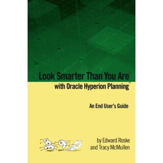 Pre-Owned Look Smarter Than You Are with Oracle Hyperion Planning: An End User's Guide Paperback