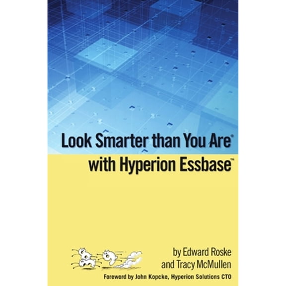 Pre-Owned Look Smarter than You Are with Hyperion Essbase, 9781435705302, 1435705300, Paperback, 1st edition
