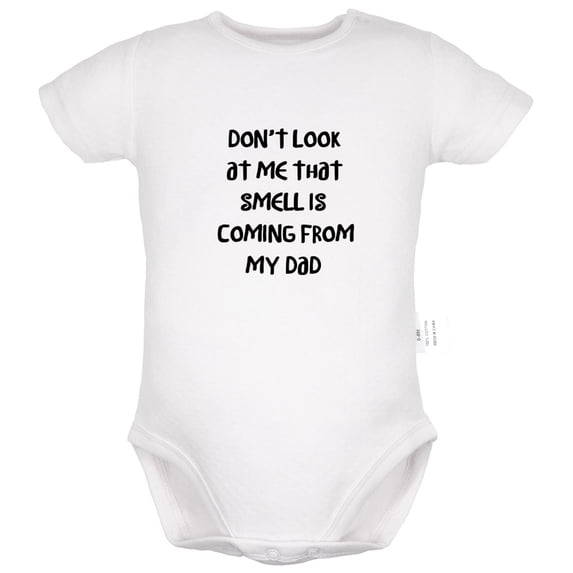 Don't Look At Me That Smell Is Coming From My Dad Funny Rompers For Babies, Newborn Baby Unisex Bodysuits, Infant Jumpsuits, Toddler 0-24 Months Kids One-Piece Oufits (White, 0-6 Months)
