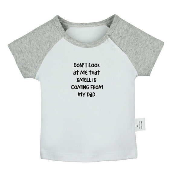Don't Look At Me That Smell Is Coming From My Dad Funny T shirt For Baby, Newborn Babies T-shirts, Infant Tops, 0-24M Kids Graphic Tees Clothing (Short Gray Raglan T-shirt, 12-18 Months)