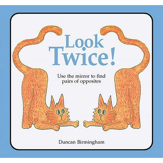 Look Twice : Use the Mirror to Find Pairs of Opposites (Paperback)