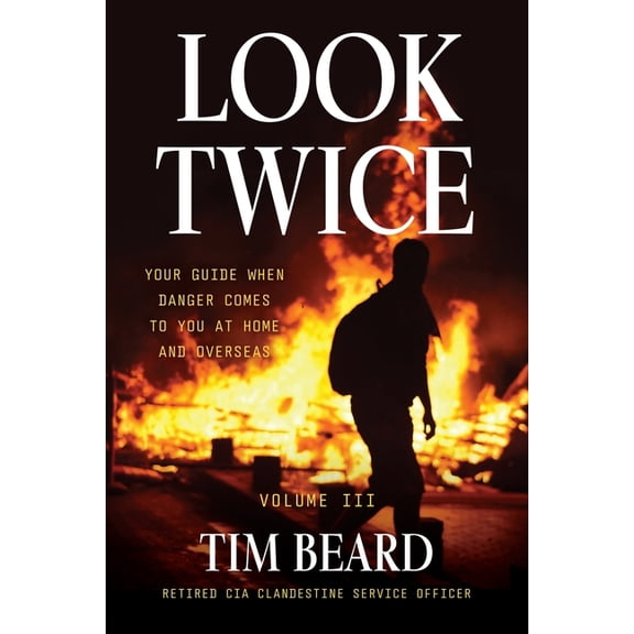 Look Twice: Your Guide When Danger Comes to You at Home and Overseas, Volume III, (Paperback)