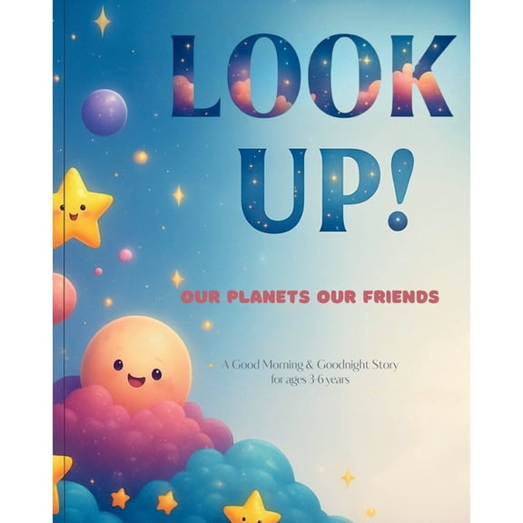 Look Up Look Up!: Our Planets, Our Friends, (Paperback)