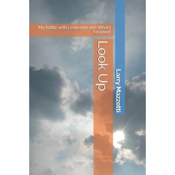 Look Up: My Battle with Leukemia and What I Learned