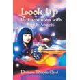 thumbnail image 1 of Look Up: My Encounters with Ets & Angels, (Paperback), 1 of 1