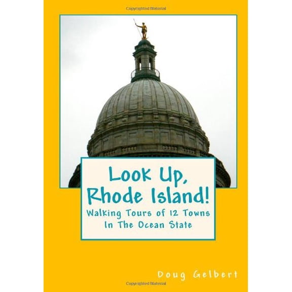 Pre-Owned Look Up, Rhode Island!: Walking Tours of 12 Towns In The Ocean State (Paperback) 1935771035 9781935771036