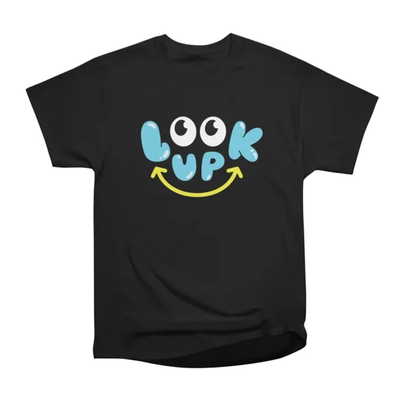 Look Up T-Shirt Tee Gift For Him Merch For Her Apparel For Friend