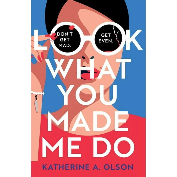 Look What You Made Me Do: A deliciously dark, twisty and witty revenge thriller that will kill you with laughter, (Paperback)