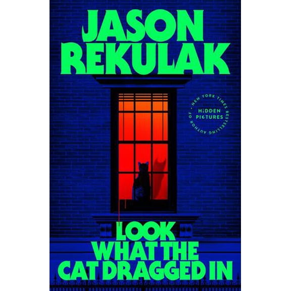 Look What the Cat Dragged In: A Novel