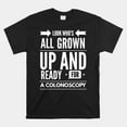 Look Whos All Grown Up And Ready For A Colonoscopy Shirt