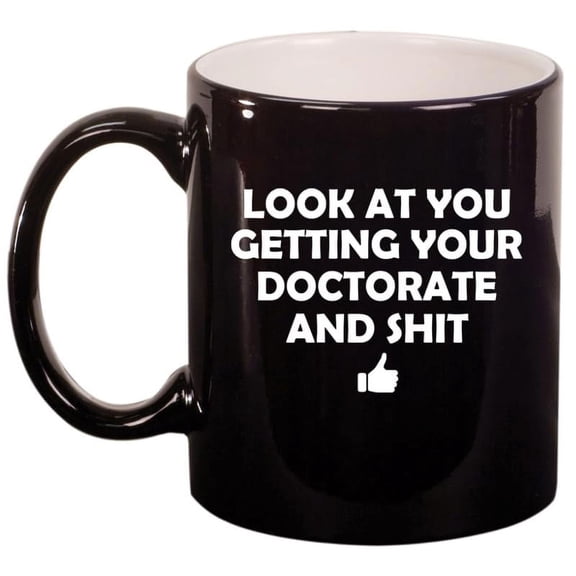 Look At You Getting Your Doctorate Funny PHD Graduation Doctor MD Ceramic Coffee Mug Tea Cup Gift for Her, Him, Friend, Coworker, Wife, Husband (11oz Gloss Black)