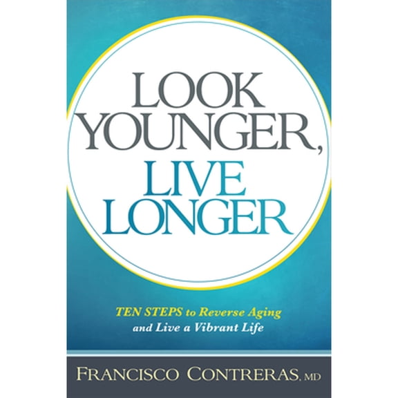 Pre-Owned Look Younger, Live Longer : 10 Steps to Reverse Aging and Live a Vibrant Life (Paperback)