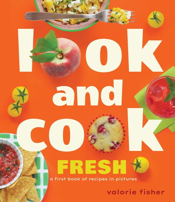 Look N Cook Look and Cook Look and Cook Fresh: A First Book of Recipes in Pictures ...
