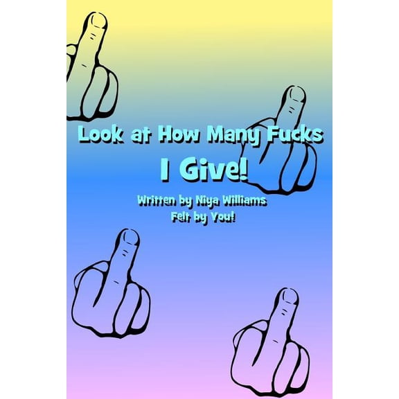 Look at How Many Fucks I Give! (Paperback)