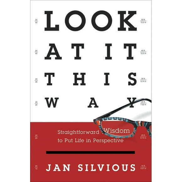 Look at It This Way: Straightforward Wisdom to Put Life in Perspective (Paperback)