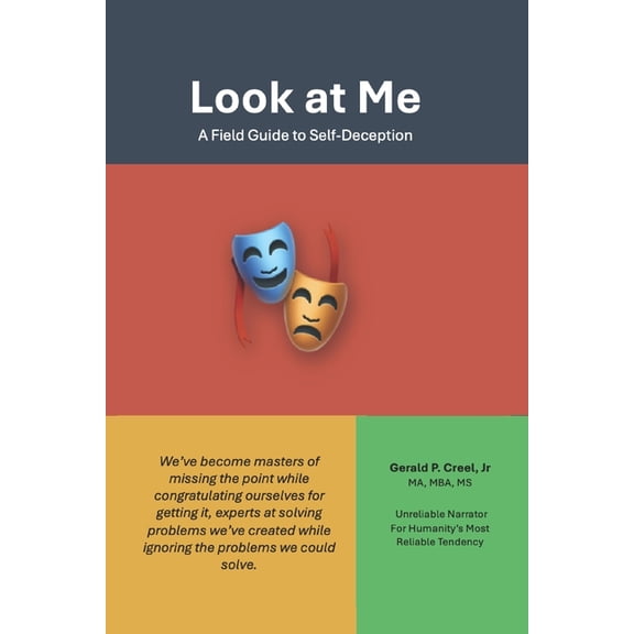 Look at Me: A Field Guide to Human Self-Deception, (Paperback)
