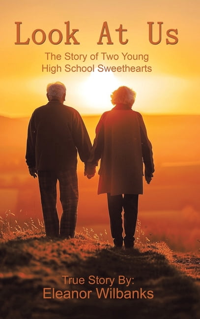 Look at Us: The Story of Two Young High School Sweethearts, (Hardcover)