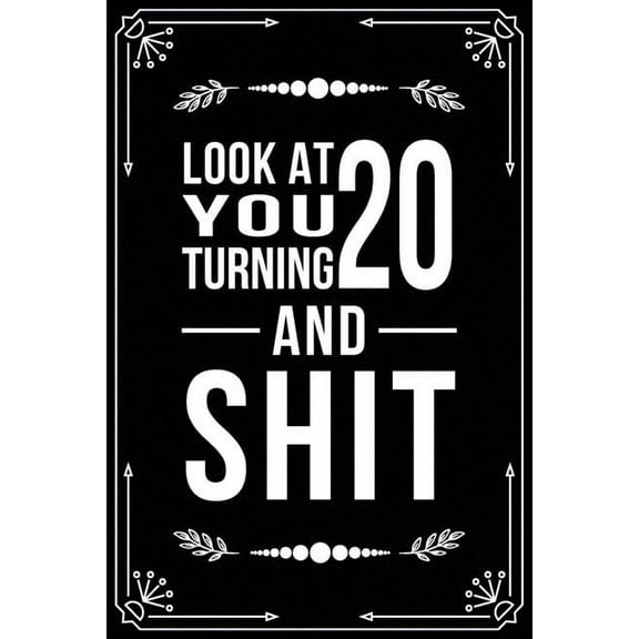 Look at You Turning 20 and Shit: Funny birthday gift for 20 year old (Paperback)