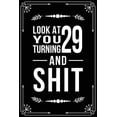 thumbnail image 1 of Look at You Turning 29 and Shit: 29th birthday gifts for him and her. (Paperback), 1 of 1
