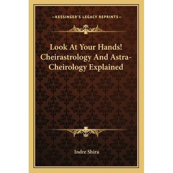 Look at Your Hands! Cheirastrology and Astra-Cheirology Explained
