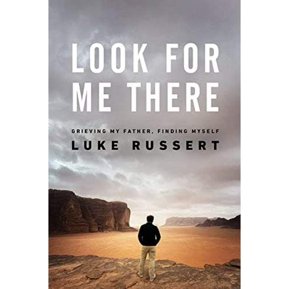 Pre-Owned Look for Me There: Grieving My Father, Finding Myself (Hardcover) 0785291814 9780785291817
