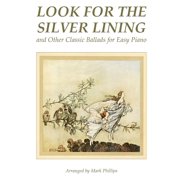 Look for the Silver Lining and Other Classic Ballads for Easy Piano, Paperback
