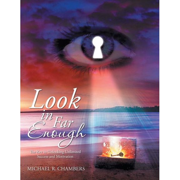 Look in Far Enough : the Key to Unlocking Unlimited Success and Motivation (Paperback)