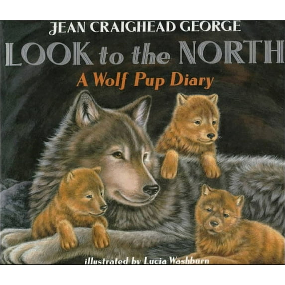 Look to the North: A Wolf Pup Diary (Hardcover)