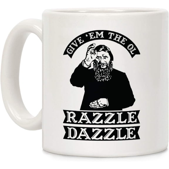 LookHUMAN Give 'Em the Ol Razzle Dazzle Rasputin White 11 Ounce Ceramic Coffee Mug
