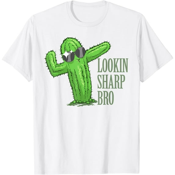Lookin Sharp Bro Cool Complimenting Cactus Succulent Unisex T-Shirt for Men Women Kids Toddler