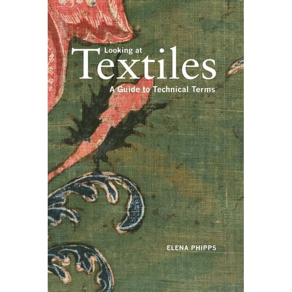 Looking At: Looking at Textiles : A Guide to Technical Terms (Paperback)