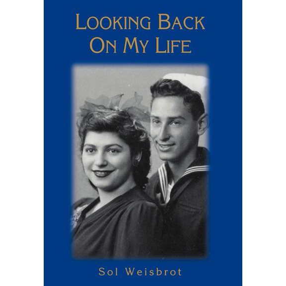 Looking Back On My Life Hardcover 0595663052 9780595663057 Sol Weisbrot