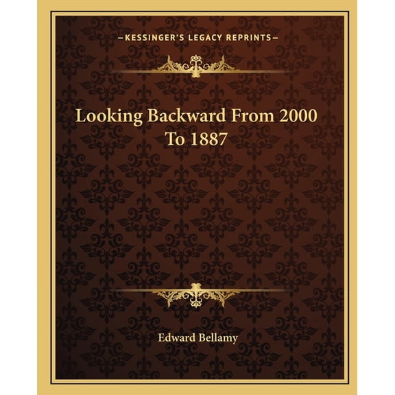 Looking Backward From 2000 To 1887 (Paperback)