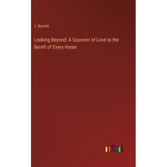 Looking Beyond : A Souvenir of Love to the Bereft of Every Home (Hardcover)