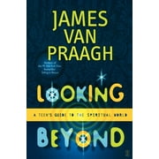 Looking Beyond : A Teen's Guide to the Spiritual World (Paperback)