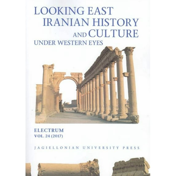 Electrum: Looking East : Iranian History and Culture Under Western Eyes (Series #24) (Paperback)