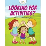 Looking For Activities? Kids Activity Book, Paperback