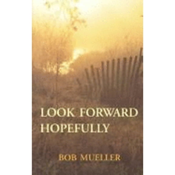 Pre-Owned Looking Forward Hopefully (Paperback) by Robert J Mueller
