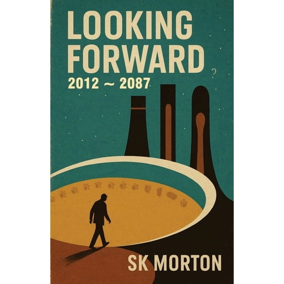 Looking Forward: 2012 - 2087, (Paperback)