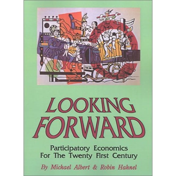Pre-Owned Looking Forward: Participatory Economics for the Twenty First Century (Paperback) 0896084051 9780896084056