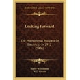 thumbnail image 1 of Looking Forward : The Phenomenal Progress Of Electricity In 1912 (1906) (Paperback), 1 of 1