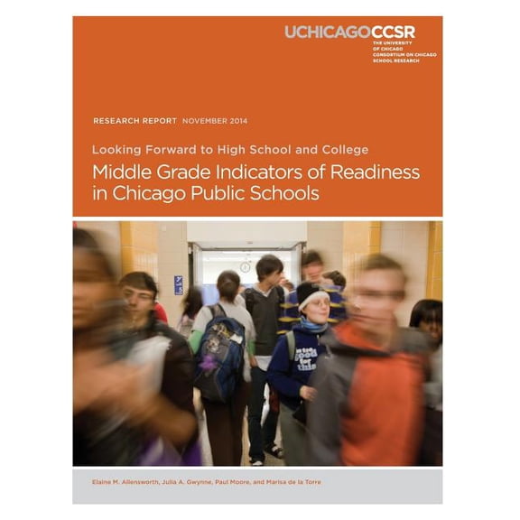 Looking Forward to High School and College : Middle Grade Indicators of Readiness in Chicago Public Schools (Paperback)